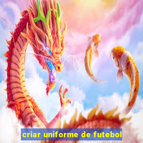 criar uniforme de futebol